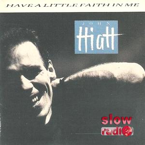 John Hiatt - Have a little faith in me